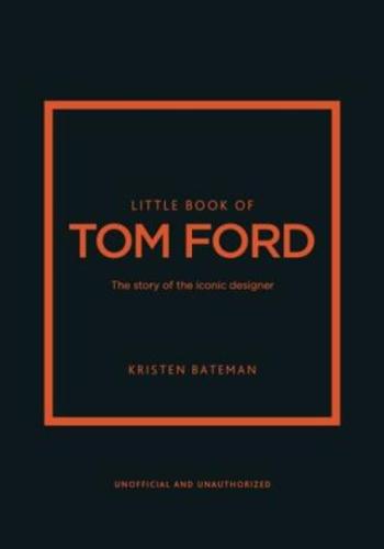 Little Book of Tom Ford - Kristen Bateman