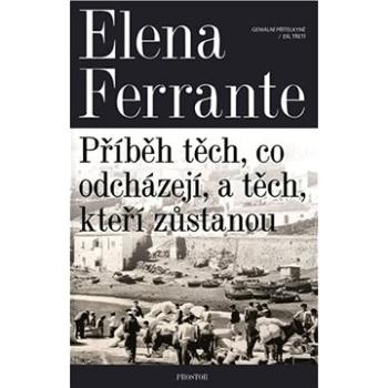 Geniální přítelkyně 3 - Příběh těch, co odcházejí, a těch, kteří zůstanou