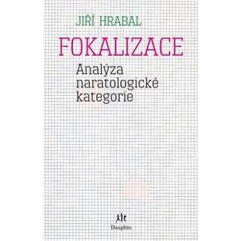 Fokalizace (Analýza naratologické kategorie) (978-80-727-2390-4)