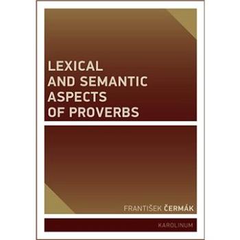 Lexical and Semantic Aspects of Proverbs (9788024643694)