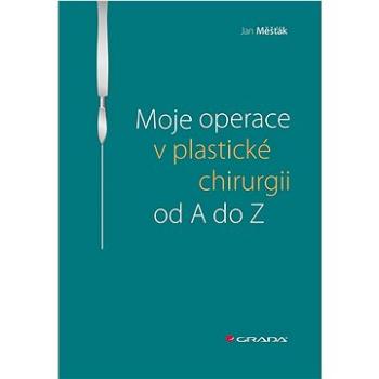 Moje operace v plastické chirurgii od A do Z (978-80-271-3868-5)