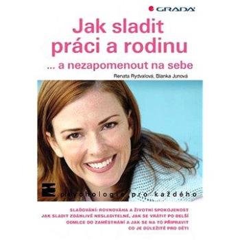 Jak sladit práci a rodinu (978-80-247-3578-8)