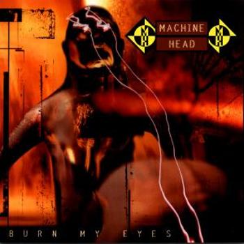 Machine Head, BURN MY EYES, CD