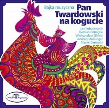 KOBUSZEWSKI, JAN / DAMIAN DAMIECKI / WIENCZYSLAW GLINSKI - PAN TWARDOWSKI NA KOGUCIE - BAJKA MUZYCZNA, CD