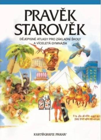 Pravěk, starověk – dějepisný atlas - kolektiv autorů, Hana Mandelová