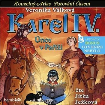 Karel IV. - Únos v Paříži