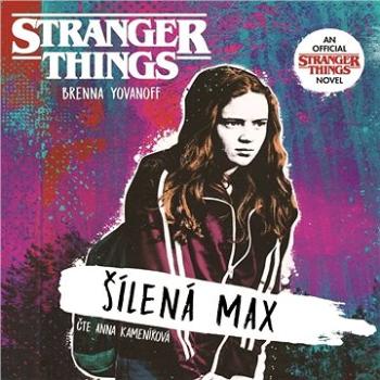 Stranger Things: Šílená Max