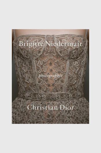 Kniha Photographie: Christian Dior by Brigitte Niedermair, Olivier Gabet, English