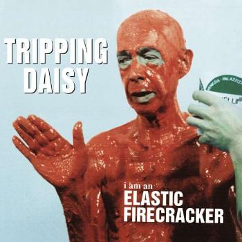 TRIPPING DAISY - I AM AN ELASTIC FIRECRACKER, CD