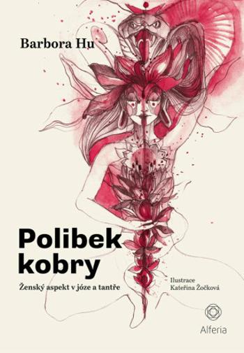 Polibek kobry - Ženský aspekt v józe a tantře - Barbora Hu, Kateřina Žočková