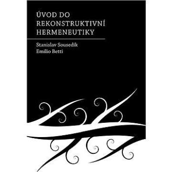 Úvod do rekonstruktivní hermeneutiky (978-80-738-7239-7)