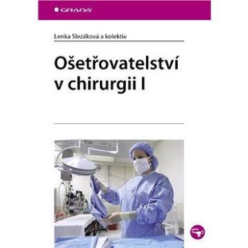 Ošetřovatelství v chirurgii I (978-80-247-3129-2)