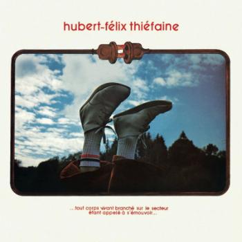 Thiefaine, Hubert-Felix - ...Tout Corps Vivant Branché Sur Le Secteur Étant Appelé À S'émouvoir..., Vinyl