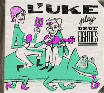 L'UKE - PLAY UKULEIGHTIES, CD