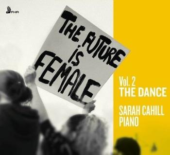 CAHILL, SARAH - FUTURE IS FEMALE VOL.2 THE DANCE, CD