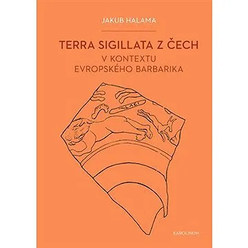 Terra sigillata z Čech v kontextu evropského barbarika (9788024632612)