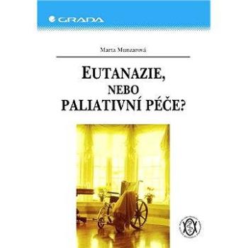 Eutanazie, nebo paliativní péče? (80-247-1025-0)