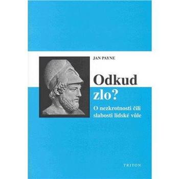 Odkud zlo? O nezkrotnosti čili slabosti lidské vůle (978-80-725-4500-1)