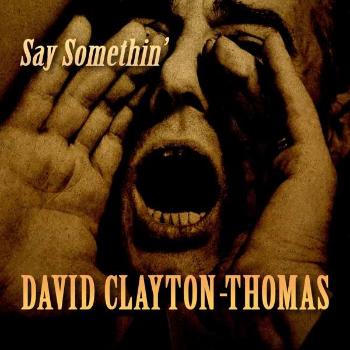 CLAYTON-THOMAS, DAVID - SAY SOMETHIN', CD