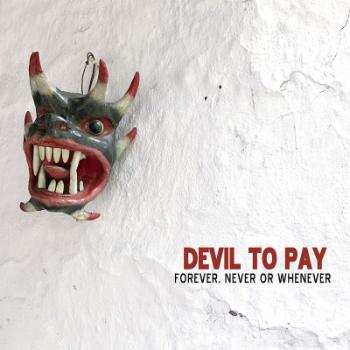 Devil To Pay - Forever, Never or Whenever, Vinyl