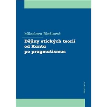 Dějiny etických teorií od Kanta po pragmatismus (9788024643977)