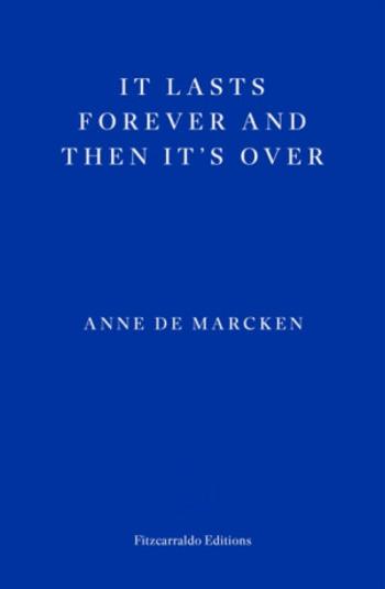 It Lasts Forever and Then It's Over - Anne de Marcken