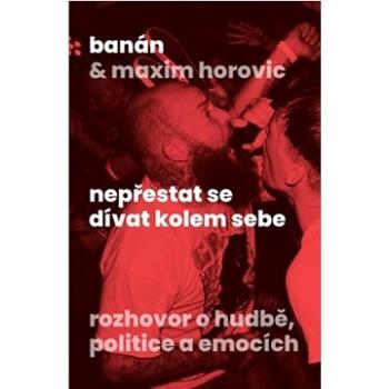 Nepřestat se dívat kolem sebe: Rozhovor o hudbě, politice a emocích (978-80-7637-199-6)