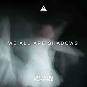 Sleeping Romance - We All Are Shadows, CD