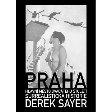 Praha, hlavní město 20. století.  Surrealistická historie (978-80-751-1584-3)