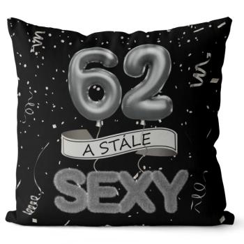 Polštář Stále sexy – černý (Velikost: 55 x 55 cm, věk: 62)