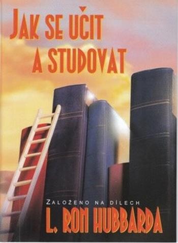 Jak se učit a studovat - L. Ron Hubbard