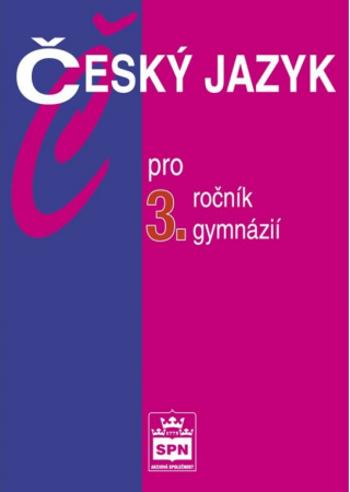 Český jazyk pro 3. r. gymnázií, učebnice - Jiří Kostečka