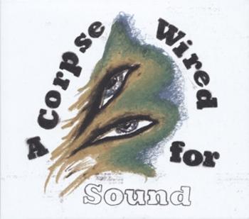 MERCHANDISE - A CORPSE WIRED FOR SOUND, CD