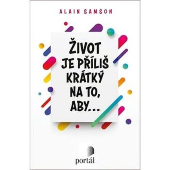 Život je příliš krátký na to, aby... (978-80-262-1674-2)