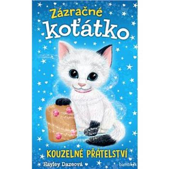 Zázračné koťátko - Kouzelné přátelství (978-80-271-2257-8)