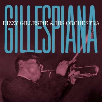 GILLESPIE, DIZZY &... - GILLESPIANA, CD