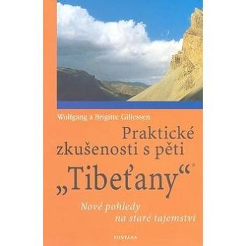 Praktické zkušenosti s pěti Tibeťany: Nové pohledy na staré tajemství (978-80-7336-309-3)