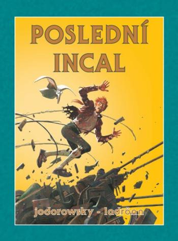 Poslední Incal - váz. - Moebius, Alejandro Jodorowsky, José Ladrönn