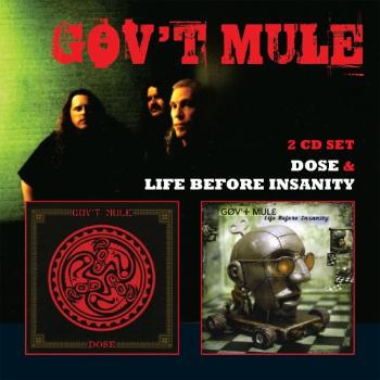 GOV'T MULE - LIFE BEFORE INSANITY/DOSE, CD