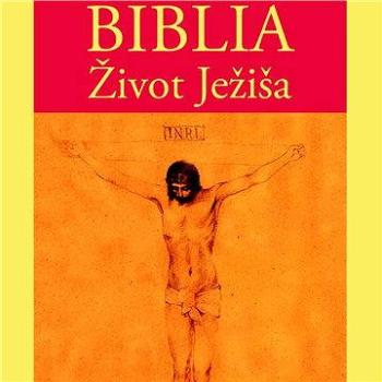 Biblia – Život Ježiša