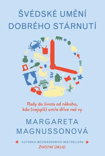 Švédské umění dobrého stárnutí - Margareta Magnussonová