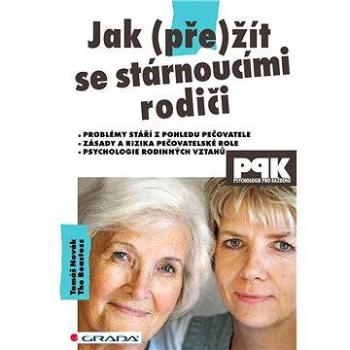 Jak (pře)žít se stárnoucími rodiči (978-80-247-4623-4)