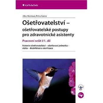 Ošetřovatelství - ošetřovatelské postupy pro zdravotnické asistenty (978-80-247-2852-0)