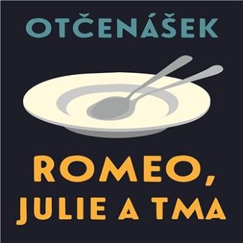 Romeo, Julie a tma