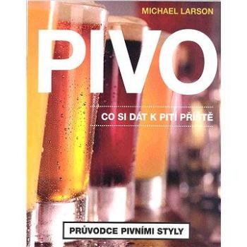 Pivo: Co si dát k pití příště (978-80-751-1191-3)