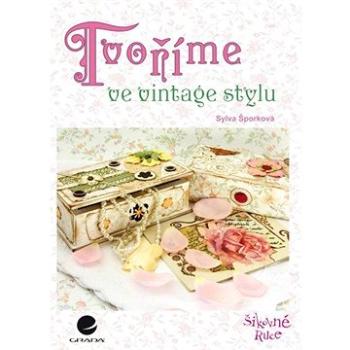 Tvoříme ve vintage stylu (978-80-247-5301-0)