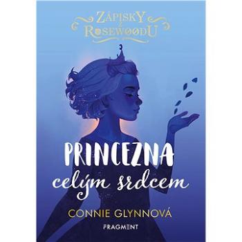 Zápisky z Rosewoodu 4 - Princezna celým srdcem (978-80-253-5378-3)