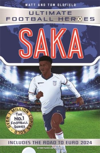 Saka (Ultimate Football Heroes - International Edition) - Includes the road to Euro 2024! - Tom & Matt Oldfield, Ultimate Football Heroes