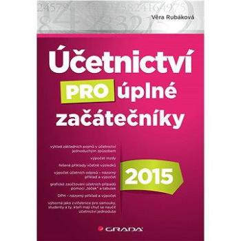 Účetnictví pro úplné začátečníky 2015 (978-80-247-5497-0)