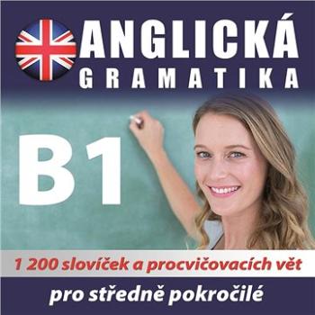 Anglická gramatika B1 pro mírně a středně pokročilé